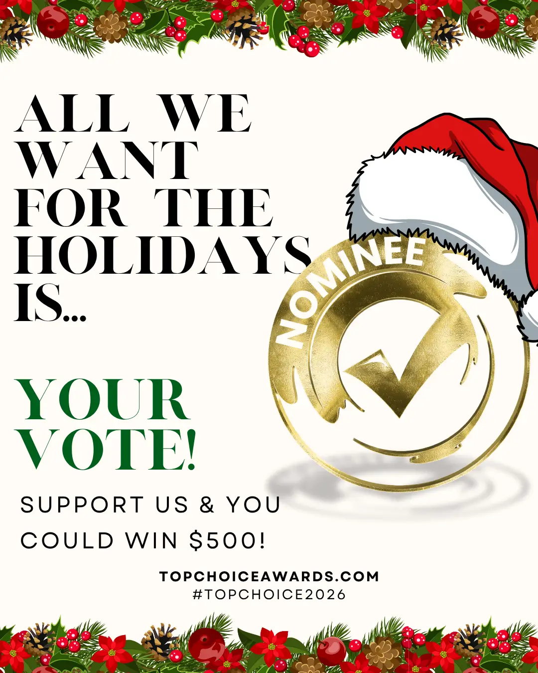 All we want for the holdiays is your vote! Support us and you could win $500. Topchoiceawards.com
